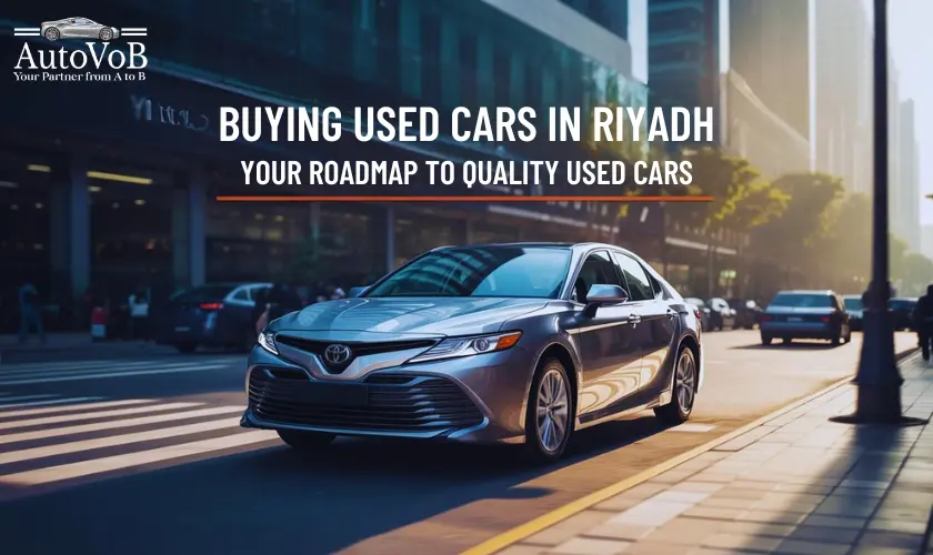 Ultimate Guide to Buying Used Cars in Riyadh