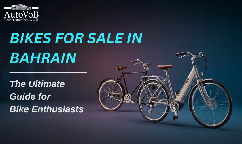 Bikes for Sale in Bahrain: The Ultimate Guide for Bike Enthusiasts