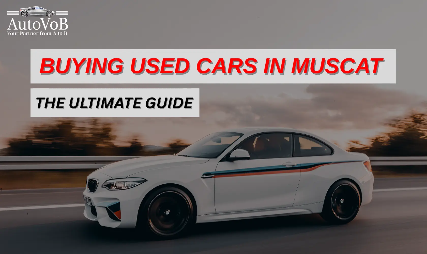 Ultimate Guide to Buying Used Cars in Muscat Oman