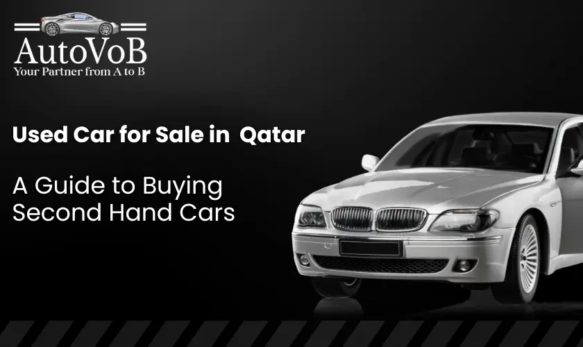 Comprehensive Guide to Buying Second Hand Cars in Qatar