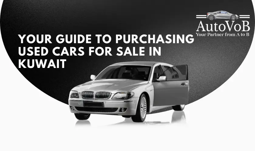 Your Guide to Purchasing Used Cars for Sale in Kuwait
