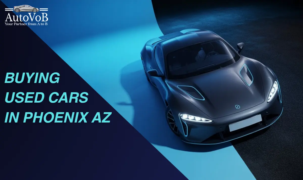 A Complete Guide to Buying Used Cars in Phoenix AZ
