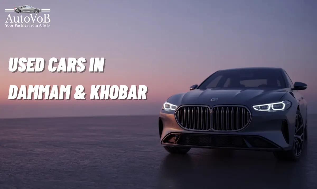 Buying Used Cars in Dammam & Khobar: A Complete Guide