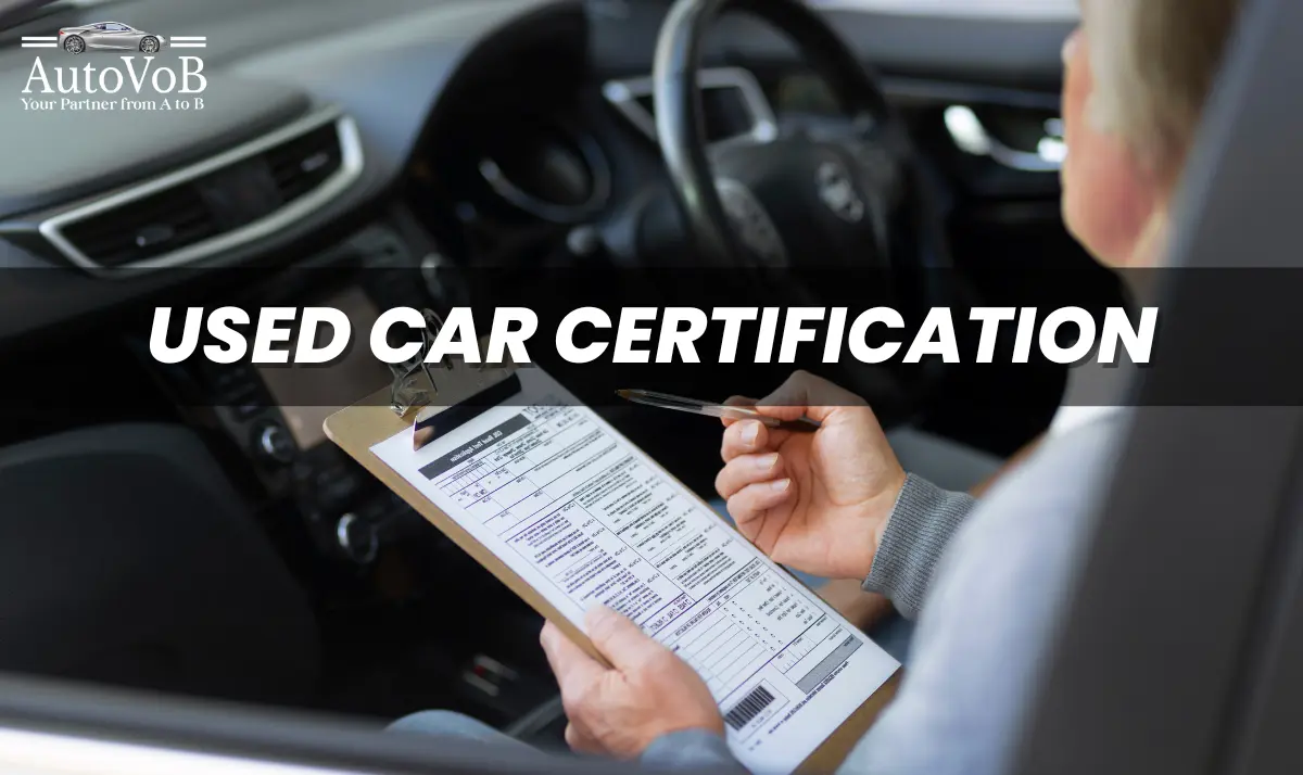 Used Car Certification: What It Is and Why It’s Worth Paying Attention To