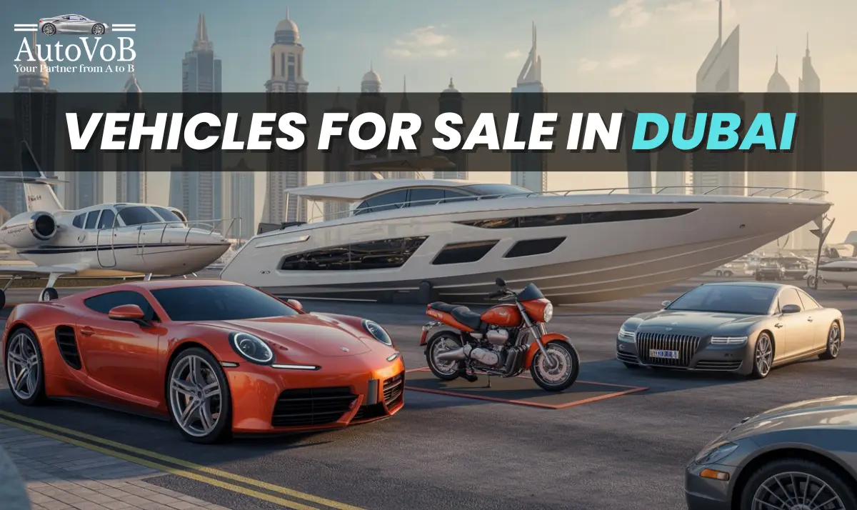 Vehicles for Sale in Dubai: What’s Worth Your Time